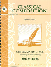 Load image into Gallery viewer, Classical Composition Vol. III Student Book: Chreia/Maxim Stage