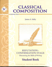 Load image into Gallery viewer, Classical Composition Vol. IV Student Book: Refutation/Confirmation Stage