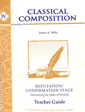 Load image into Gallery viewer, Classical Composition Vol. IV Teacher Guide: Refutation/Confirmation Stage