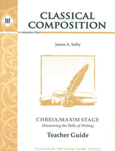 Load image into Gallery viewer, Classical Composition Vol. III Teacher Guide: Chreia/Maxim Stage