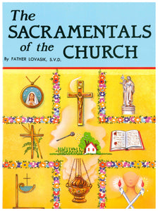 Cover of The Sacramentals of the Church by Father Lovasik for Kolbe Academy Kindergarten curriculum, Catholic classical education, image of various sacramentals including Bible, Crucifix, incense, candles, saint statue, and saint medal.