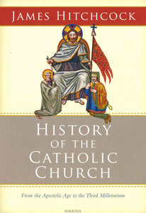 History of the Catholic Church from the Apostolic Age to the Third Millennium