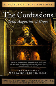The Confessions: Saint Augustine of Hippo: Ignatius Critical Edition