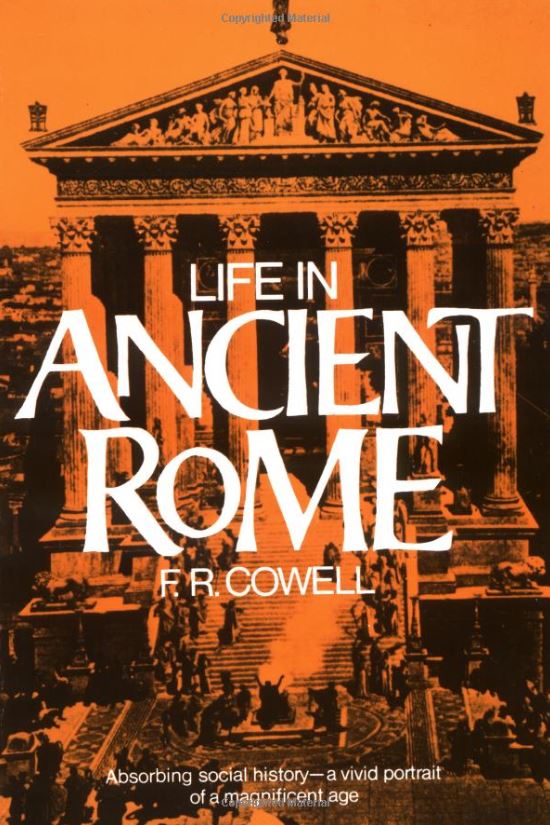 Life in Ancient Rome: Absorbing Social History--A Vivid Portrait of a Magnificent Age