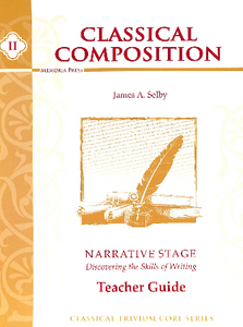 Classical Composition Vol. II Teacher Guide: Narrative Stage