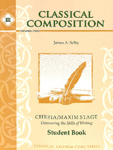 Load image into Gallery viewer, Classical Composition Vol. III Student Book: Chreia/Maxim Stage