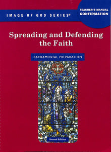 Spreading and Defending the Faith Confirmation Teacher Manual
