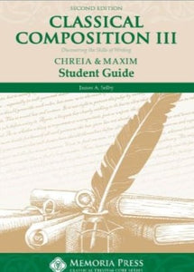 Classical Composition Vol. III Student Book: Chreia/Maxim Stage