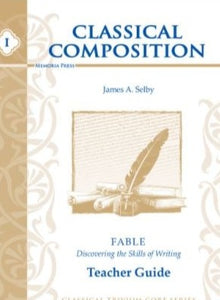 Classical Composition Vol. I Teacher Guide: Fable Stage
